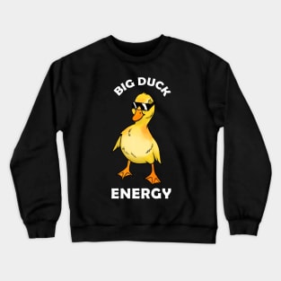 Big Duck Energy Crewneck Sweatshirt